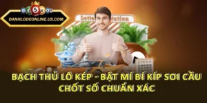 Bạch Thủ Lô Kép - Bật Mí Bí Kíp Soi Cầu, Chốt Số Chuẩn Xác
