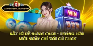 Bắt Lô Đề Đúng Cách - Trúng Lớn Mỗi Ngày Chỉ Với Cú Click
