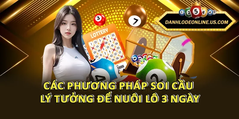 Các phương pháp soi cầu lý tưởng để nuôi lô 3 ngày