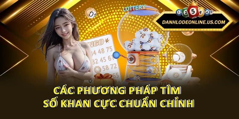 Chinh Phục Cược Lô Khan - Tìm Số “Vàng” Để Cược Mỗi Ngày 3 Các phương pháp tìm số khan cực chuẩn chỉnh