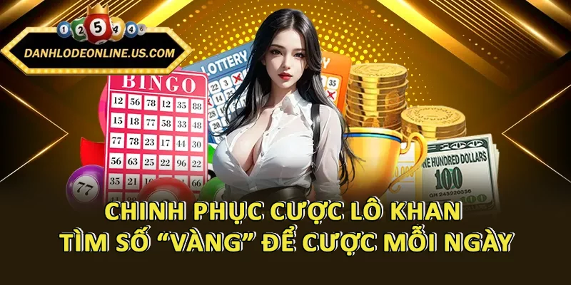 Chinh Phục Cược Lô Khan - Tìm Số “Vàng” Để Cược Mỗi Ngày 1 Chinh Phục Cược Lô Khan - Tìm Số “Vàng” Để Cược Mỗi Ngày