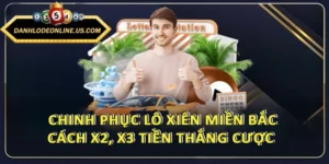 Chinh Phục Lô Xiên Miền Bắc - Cách X2, X3 Tiền Thắng Cược 