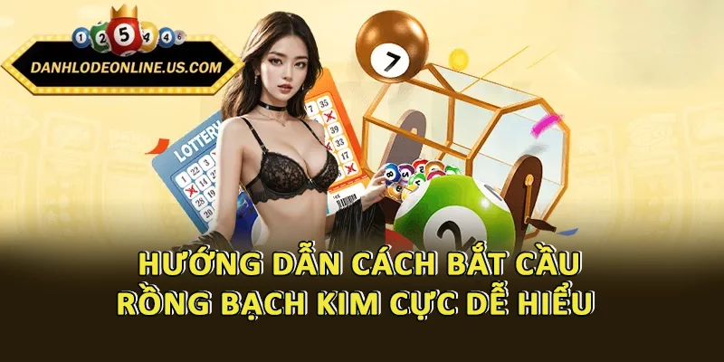 Hướng dẫn cách bắt cầu rồng bạch kim cực dễ hiểu