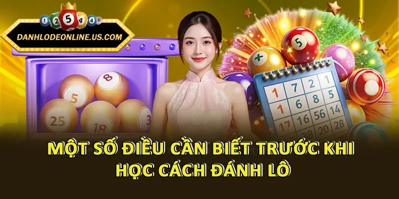 Một số điều cần biết trước khi học cách đánh lô
