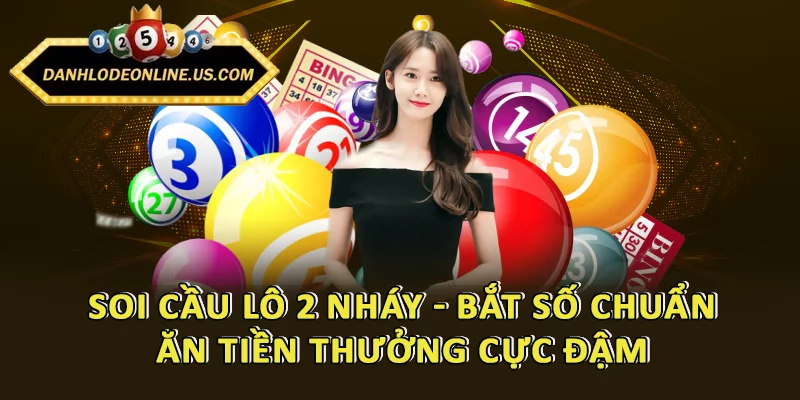 Soi Cầu Lô 2 Nháy - Bắt Số Chuẩn, Ăn Tiền Thưởng Cực Đậm