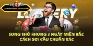 Song Thủ Khung 3 Ngày Miền Bắc - Cách Soi Cầu Chuẩn Xác
