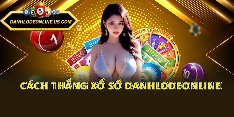 Cách thắng xổ số Danhlodeonline